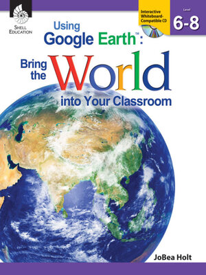 cover image of Using Google EarthTM: Bring the World into Your Classroom Levels 6-8